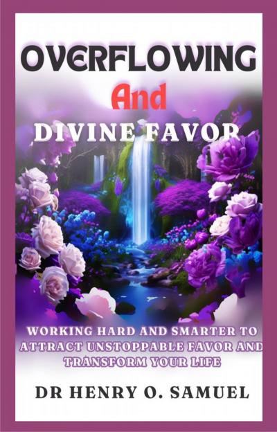 Overflowing and Divine Favor by 