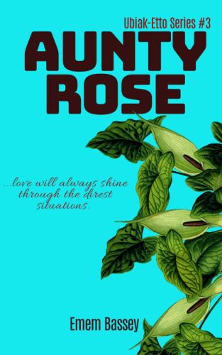 AUNTY ROSE (UBIAK-ETTO SERIES 3) by 