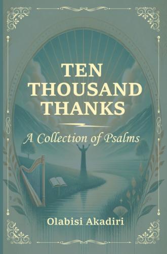 Ten Thousand Thanks: A Collection of Psalms by 