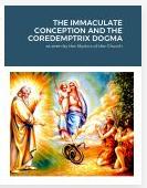 THE IMMACULATE CONCEPTION AND THE COREDEMPTRIX DOGMA: As seen by the Mystics of the Church by 