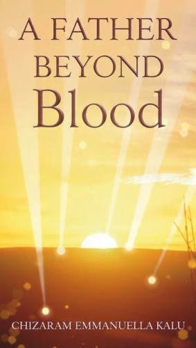 A Father Beyond Blood&nbsp; by 