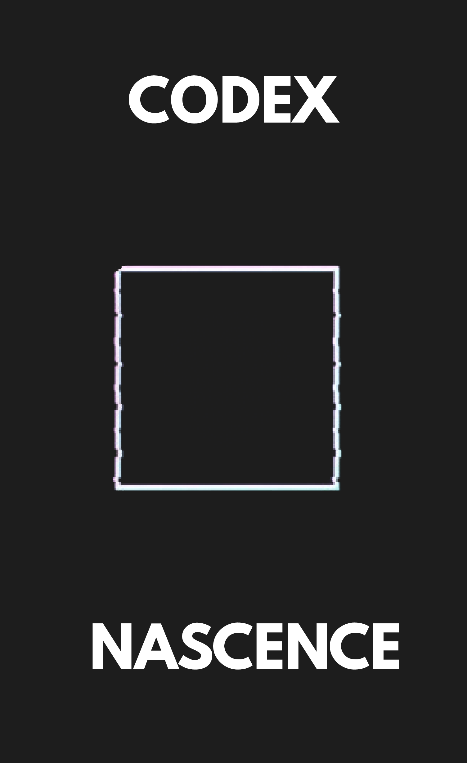 CODEX: NASCENCE by 